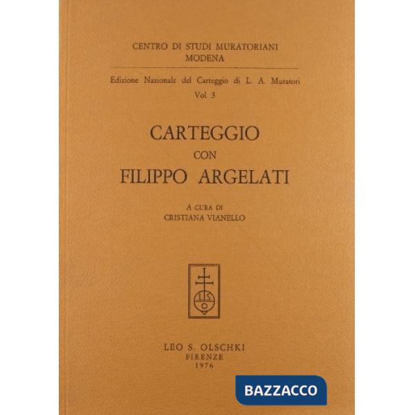 Edizione nazionale del carteggio di L. A. Muratori. Carteggio con Filippo Argelati