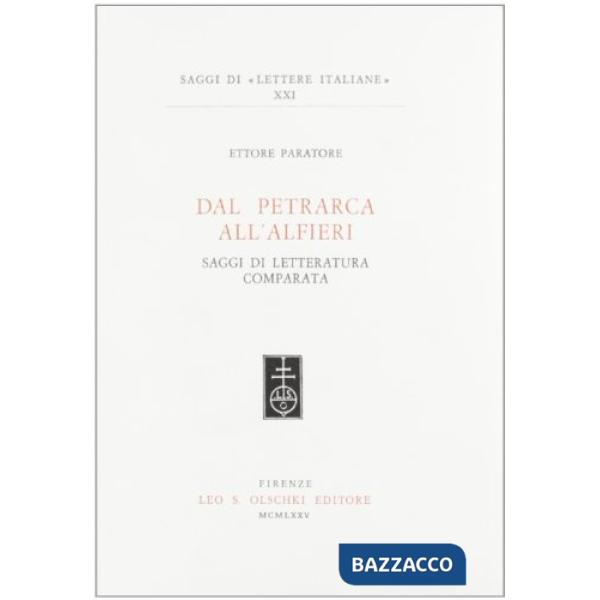 Dal Petrarca all'Alfieri. Saggi di letteratura comparata