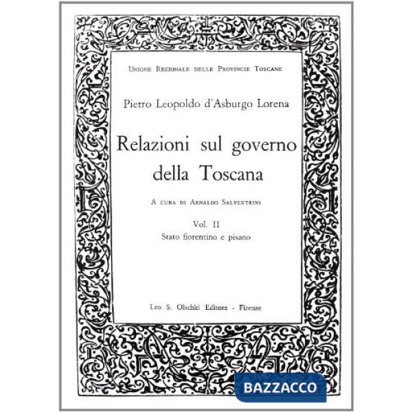 Relazioni sul governo della Toscana. Vol. 2: Stato fiorentino e pisano