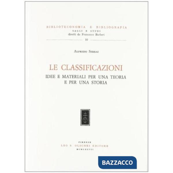 Classificazioni. Idee e materiali per una teoria e per una storia (Le)