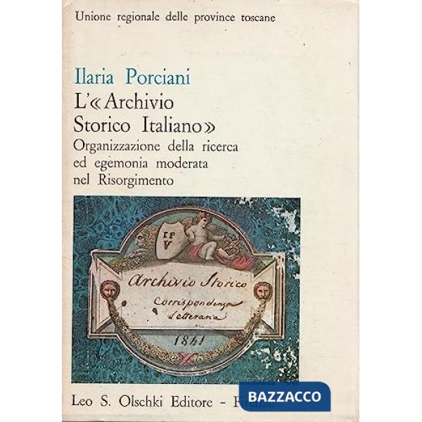 Archivio Storico Italiano. Organizzazione della ricerca ed egemonia moderata nel Risorgimento (L')