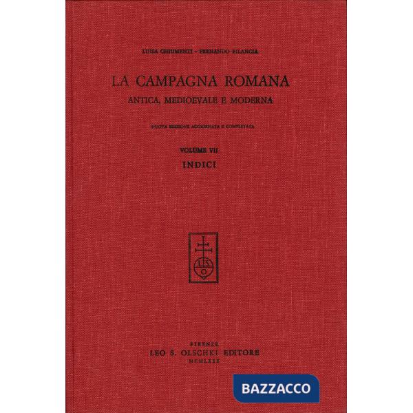 Campagna romana antica, medioevale e moderna. Nuova ediz. (La). Vol. 7: Indici