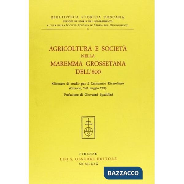 Agricoltura e società nella Maremma grossetana dell'800. Giornate di studio per il centenario ricasoliano
