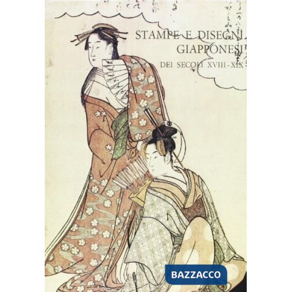Stampe e disegni giapponesi dei secoli XVIII-XIX nelle collezioni pubbliche fiorentine