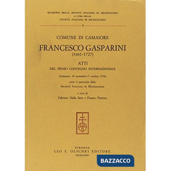Francesco Gasparini (1661-1727). Atti del 1º Convegno internazionale