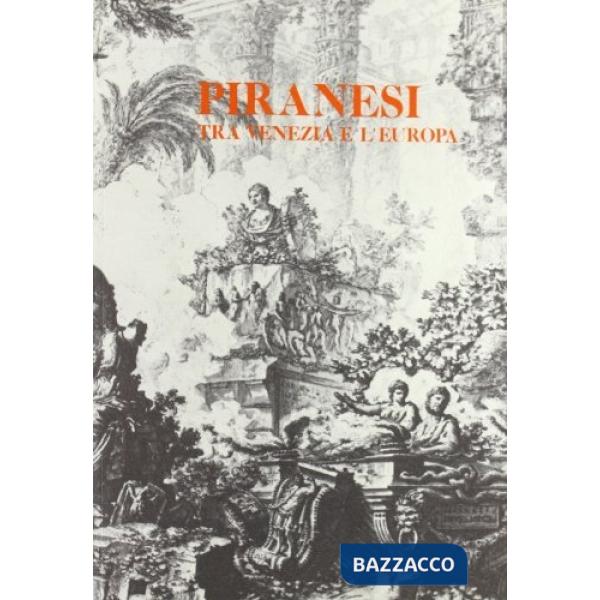 Piranesi tra Venezia e l'Europa