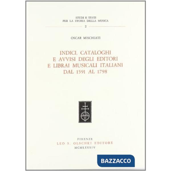 Indici, cataloghi e avvisi degli editori e librai musicali italiani dal 1591 al 1798