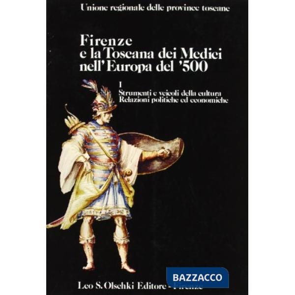 Firenze e la Toscana dei Medici nell'Europa del '500. Atti del Convegno internazionale di studi (dal 9 al 14 giugno 1980)