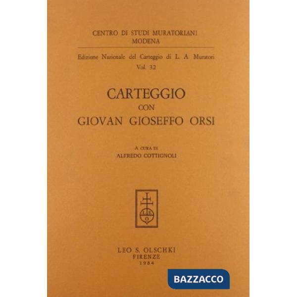 Edizione nazionale del carteggio di L. A. Muratori. Carteggio con Giovan Gioseffo Orsi