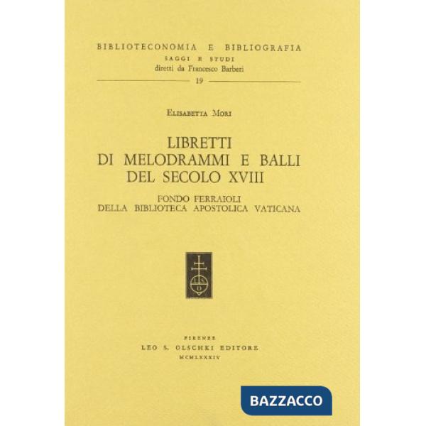 Libretti di melodrammi e balli del secolo XVIII. Fondo Ferraioli della Biblioteca Apostolica Vaticana