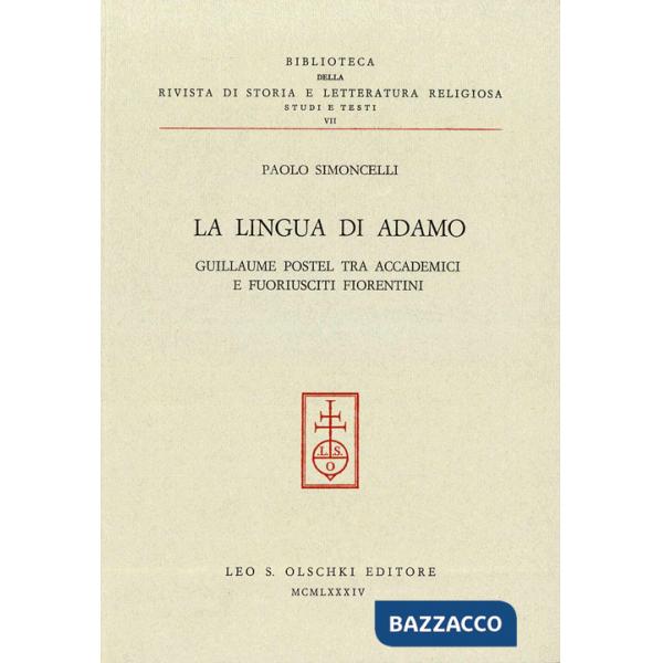 Lingua di Adamo. Guillaume Postel tra accademici e fuoriusciti fiorentini (La)