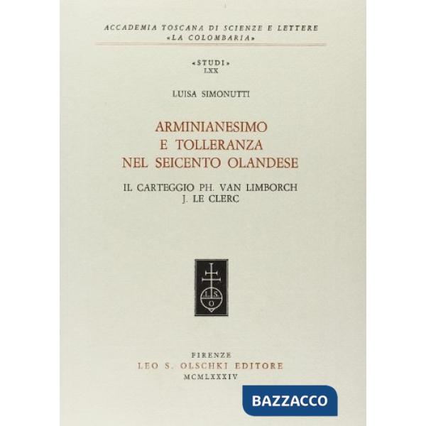 Arminianesimo e tolleranza nel Seicento olandese. Il carteggio Ph. Van Linborch-J. Le Clerc