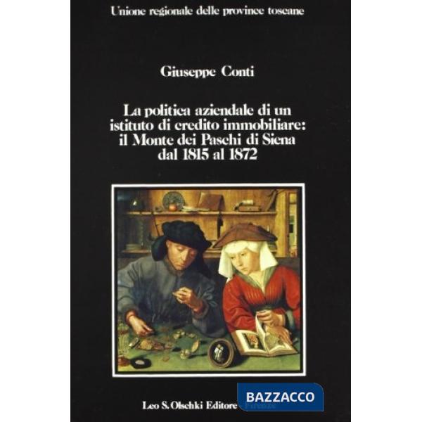 Politica aziendale di un istituto di credito immobiliare: il Monte dei Paschi di Siena dal 1815 al 1872 (La)