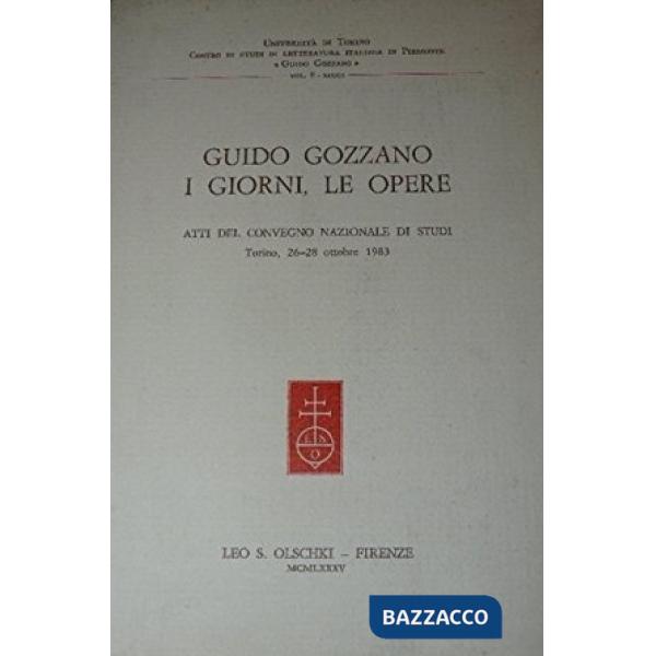 Guido Gozzano, i giorni, le opere. Atti del Convegno nazionale di studi (Torino, 26-28 ottobre 1983)