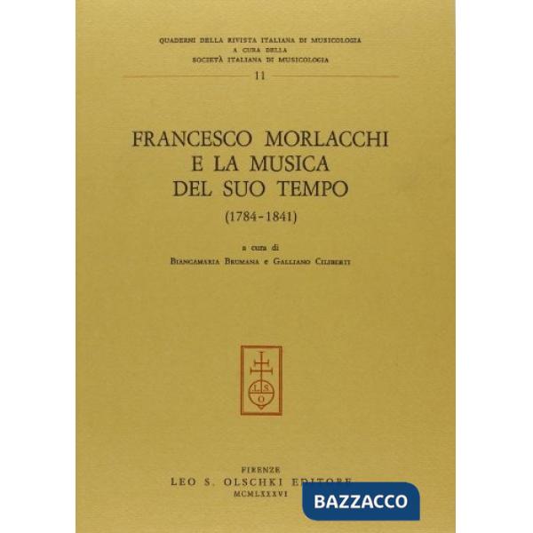 Francesco Morlacchi e la musica del suo tempo (1784-1841). Atti del Convegno internazionale di studi (Perugia, 26-28 ottobre 198