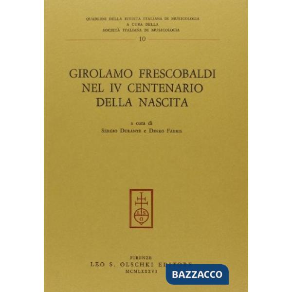 Girolamo Frescobaldi nel 4º centenario della nascita. Atti del Convegno internazionale di studi (Ferrara, 9-14 settembre 1983)