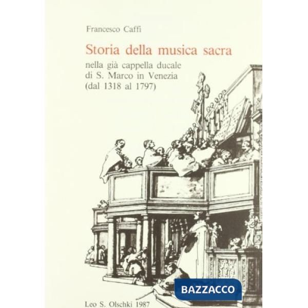 Storia della musica sacra nella già cappella ducale di S. Marco in Venezia dal 1318 al 1797