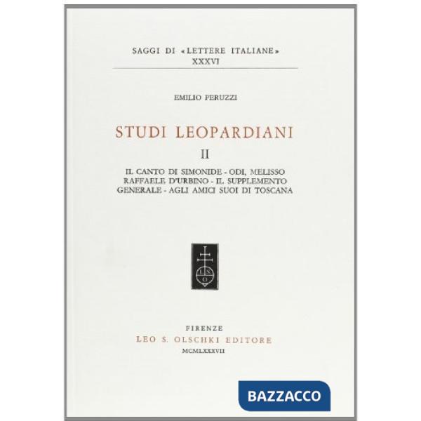 Studi leopardiani. Vol. 2: Il canto di Simonide-Odi-Melisso-Raffaele d'urbino-Il supplemento generale. Agli amici suoi di Toscan