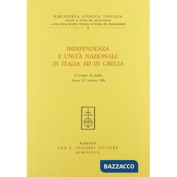 Indipendenza e unità nazionale in Italia ed in Grecia. Convegno di studio (Atene, 2-7 ottobre 1985)