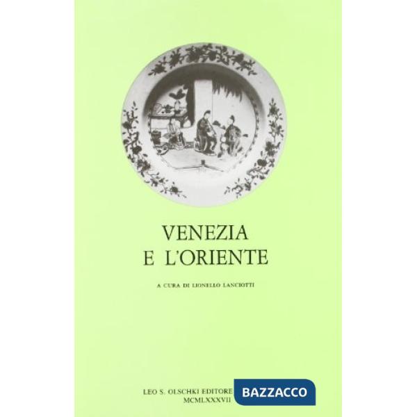 Venezia e l'Oriente. Atti del 25º Corso internazionale di alta cultura (Venezia, 27 agosto-17 settembre 1983)