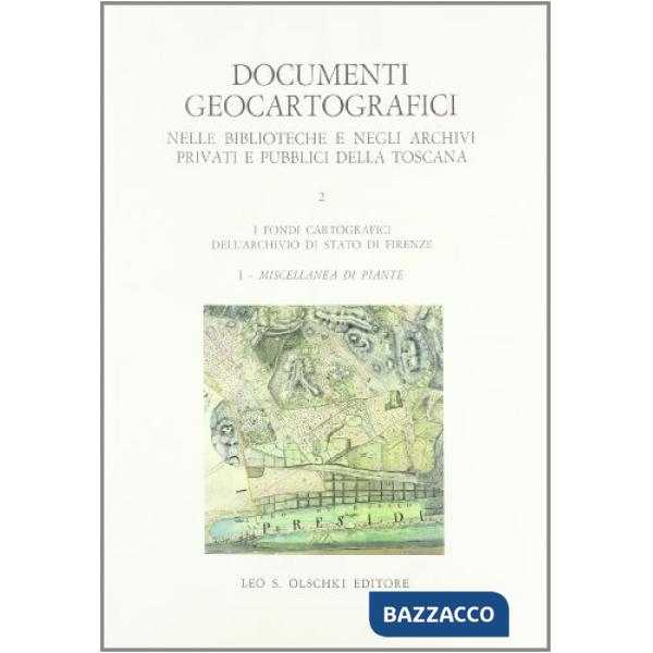 Documenti geocartografici nelle biblioteche e negli archivi privati e pubblici della Toscana. Vol. 2/1: I fondi cartografici del