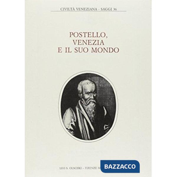 Postello, Venezia e il suo mondo. Atti del Convegno di studi