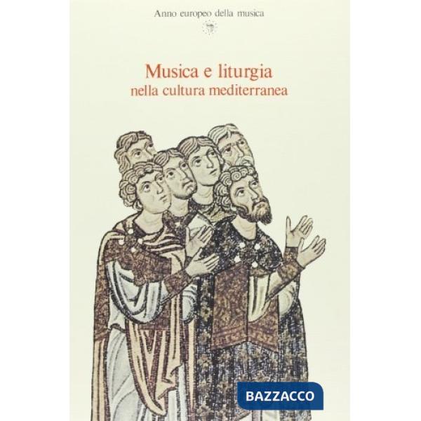 Musica e liturgia nella cultura mediterranea. Atti del convegno internazionale di studi (Venezia, 2-5 ottobre 1985)