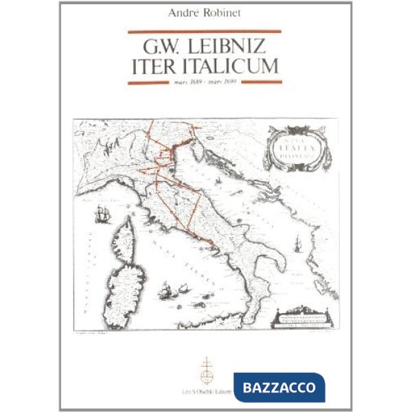 G. W. Leibniz: Iter italicum (mars 1689-mars 1690). La dynamique de la République des lettres. Nombreux textes inédits