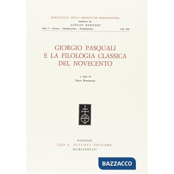 Giorgio Pasquali e la filologia classica del Novecento. Atti del Convegno (Firenze-Pisa, 2-3 dicembre 1985)