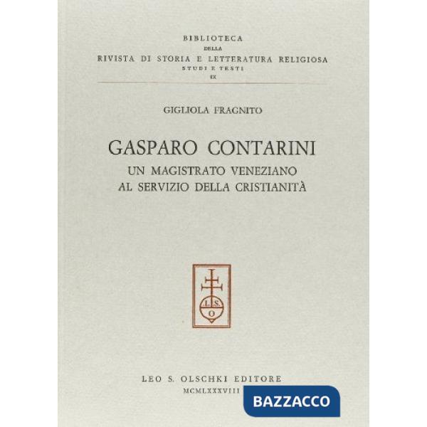 Gasparo Contarini. Un magistrato veneziano al servizio della cristianità
