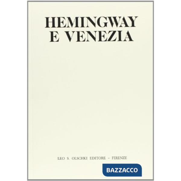 Hemingway e Venezia. Convegno internazionale di studio