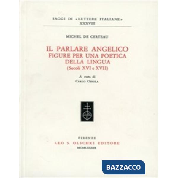 Parlare angelico. Figure per una poetica della lingua (secoli XVI e XVII) (Il)
