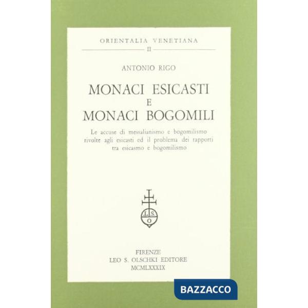 Monaci esicasti e monaci bogomili. Le accuse di messalianismo e bogomilismo rivolte agli esicasti ed il problema dei rapporti tr