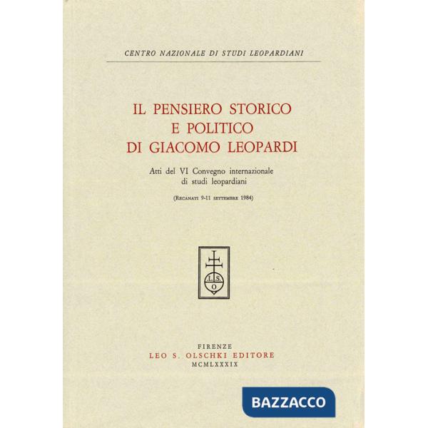Pensiero storico e politico di Giacomo Leopardi. Atti del 6º Convegno internazionale di studi leopardiani (Recanati, 9-11 settem