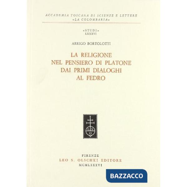 Religione nel pensiero di Platone dai primi dialoghi al Fedro (La)