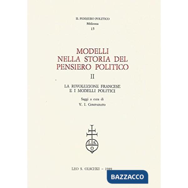 Modelli nella storia del pensiero politico. Vol. 2: La Rivoluzione francese e i modelli politici
