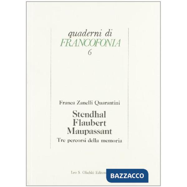 Stendhal, Flaubert, Maupassant. Tre percorsi della memoria