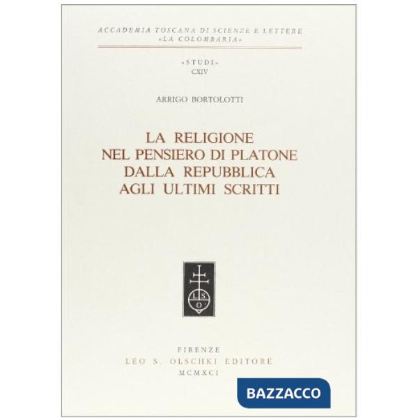 Religione nel pensiero di Platone (La). Vol. 2: Dalla Repubblica agli ultimi scritti