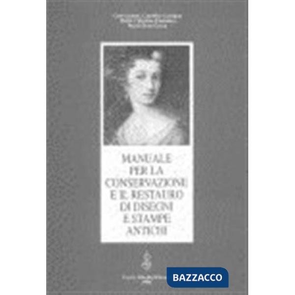 Manuale per la conservazione e il restauro di disegni e stampe antichi