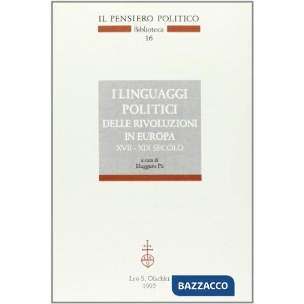 Linguaggi politici delle rivoluzioni in Europa (XVII-XIX secolo). Atti del Convegno (Lecce, 11-13 ottobre 1990) (I)