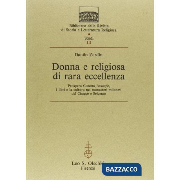 Donna e religiosa di rara eccellenza. Prospera Corona Bascapè, i libri e la cultura nei monasteri milanesi del Cinque e Seicento