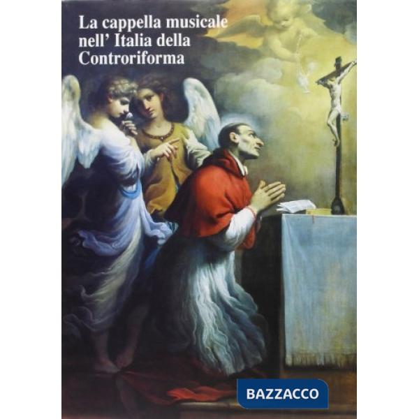Cappella musicale nell'Italia della Controriforma (La)