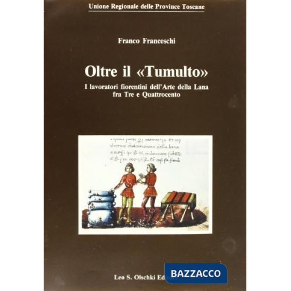 Oltre il «tumulto». I lavoratori fiorentini dell'arte della lana fra il Tre e Quattrocento