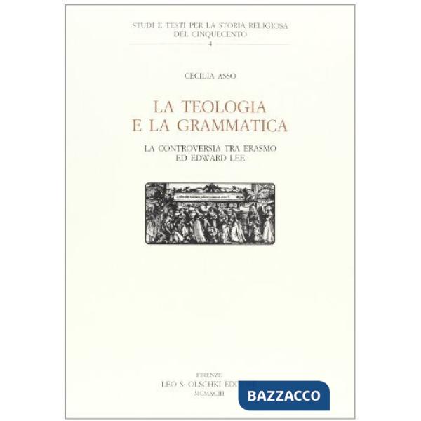 Teologia e la grammatica. La controversia tra Erasmo e Edward Lee (La)