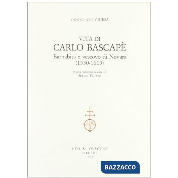 Vita di Carlo Bascapè barnabita e vescovo di Novara (1550-1615)