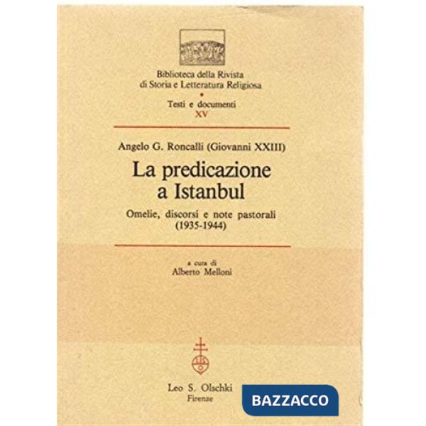 Predicazione ad Istanbul. Omelie, discorsi e note pastorali (1935-1944) (La)