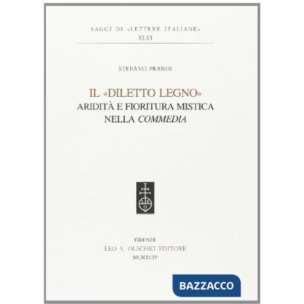 Diletto legno. Aridità e fioritura mistica nella «Commedia» (Il)