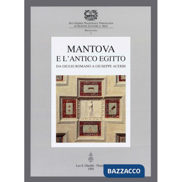 Mantova e l'antico Egitto. Da Giulio Romano a Giuseppe Acerbi. Atti del Convegno di studi (Mantova, 23-24 maggio 1992)