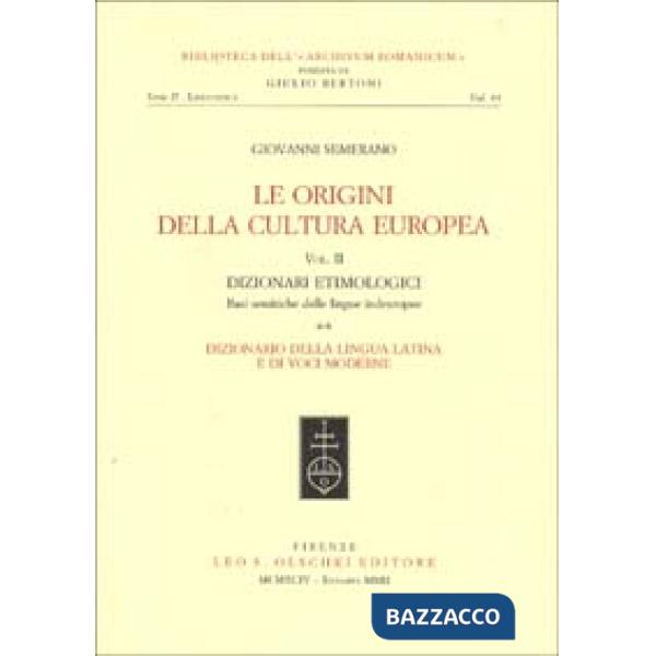 Origini della cultura europea (Le). Vol. 2/1: Dizionari etimologici. Basi semantiche delle lingue indeuropee. Dizionario della l