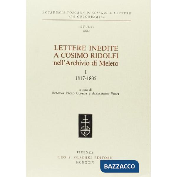 Lettere inedite a Cosimo Ridolfi nell'Archivio di Meleto. Vol. 1: 1817-1835